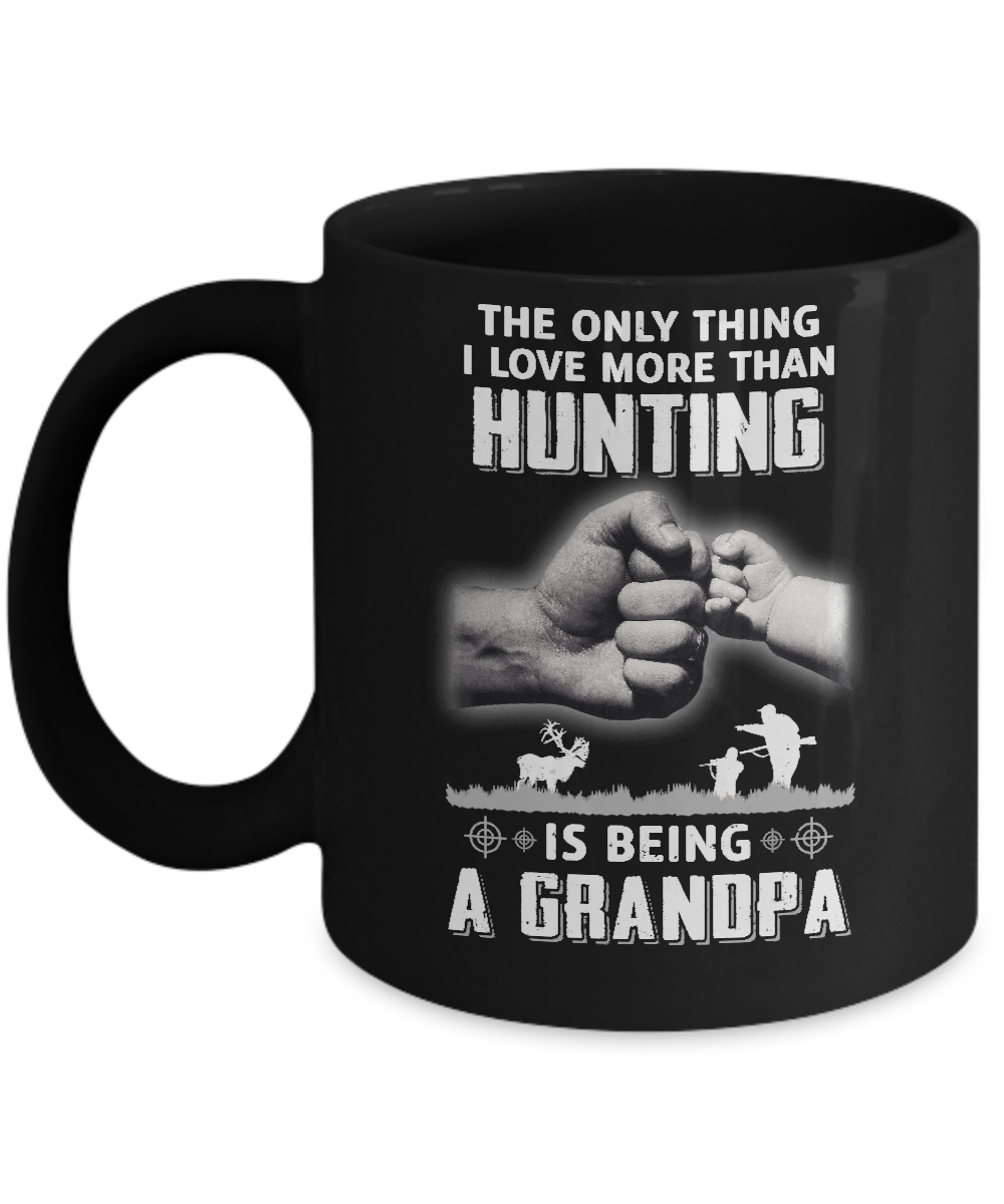 Only Thing I Love More Than Hunting Is Being A Grandpa Fathers Day Mug-Coffee Mug-11oz Mug-Black