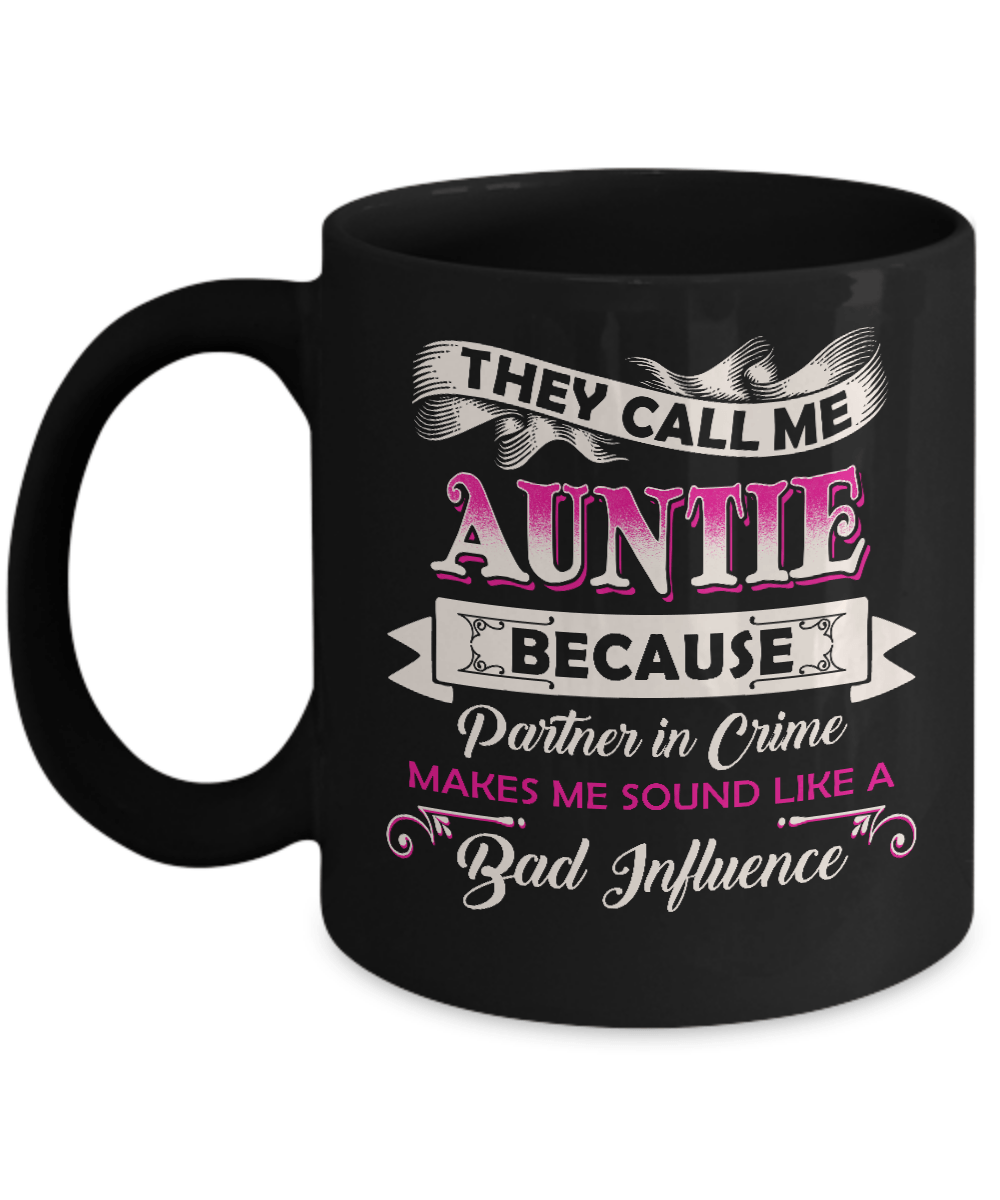 They Call Me Auntie Because Partner In Crime Mug-Coffee Mug-11oz Mug-Black