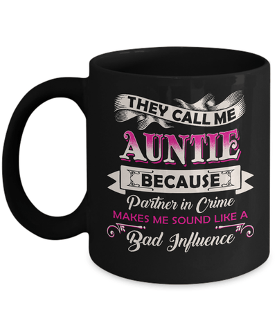 They Call Me Auntie Because Partner In Crime Mug-Coffee Mug-11oz Mug-Black