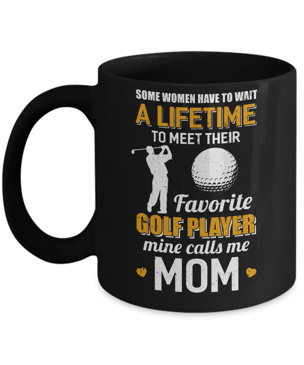 Funny My Favorite Golf Player Calls Me Mom Mug
