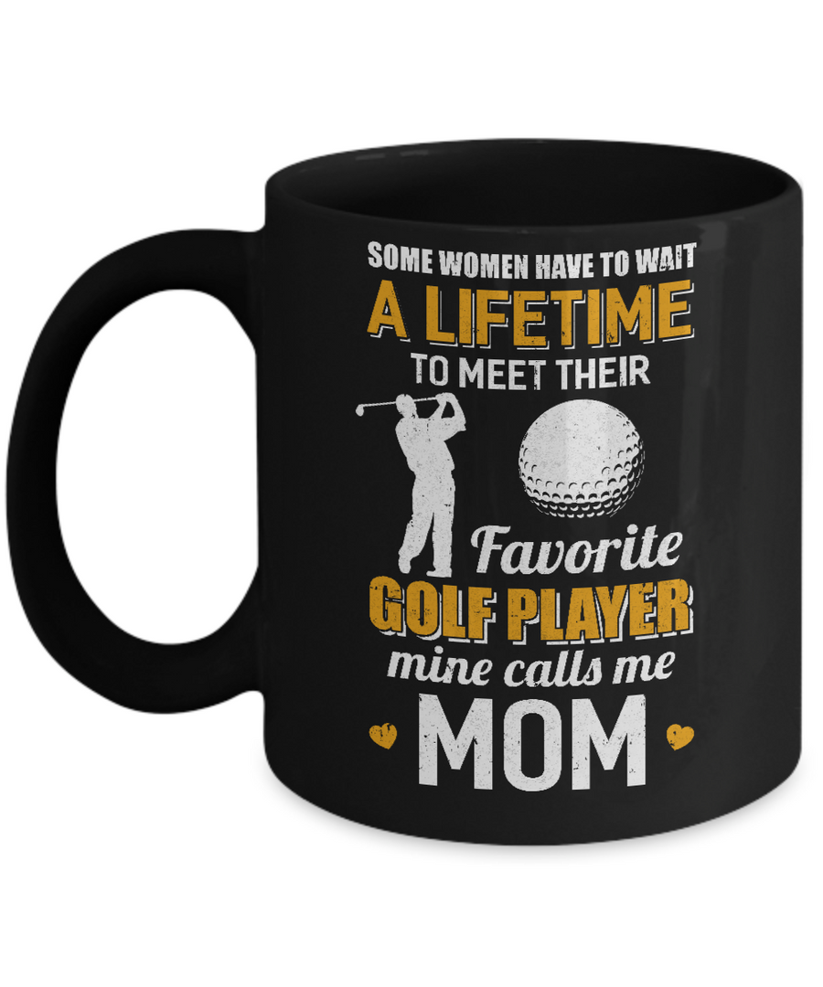Funny My Favorite Golf Player Calls Me Mom Mug-Coffee Mug-11oz Mug-Black