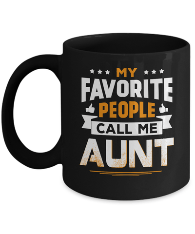 My Favorite People Call Me Aunt Mug-Coffee Mug-11oz Mug-Black