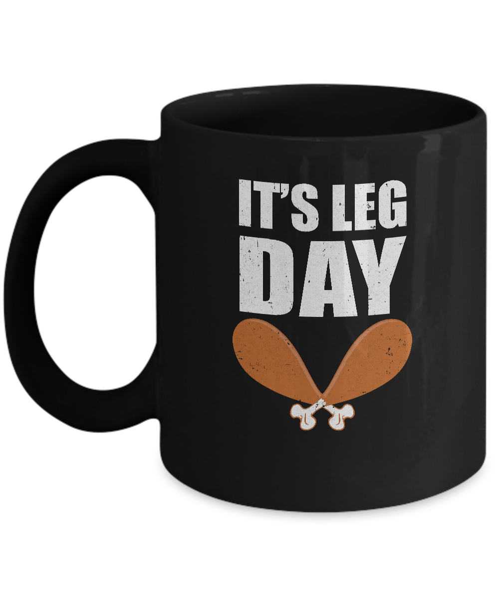 Funny Thanksgiving Turkey It's Leg Day Mug-Coffee Mug-11oz Mug-Black