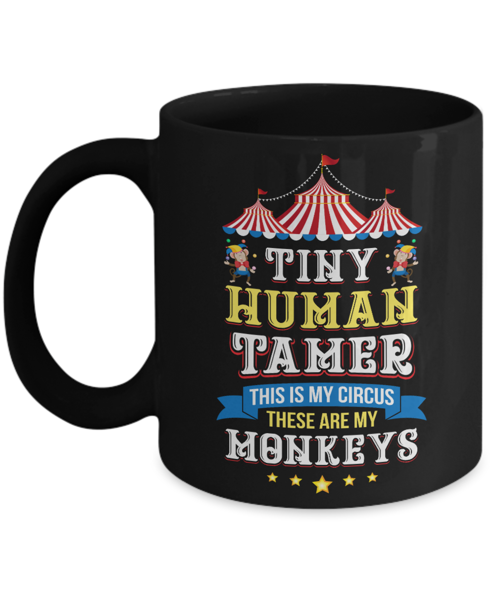 Teacher Tiny Human Tamer This My Circus These are My Monkeys Mug
