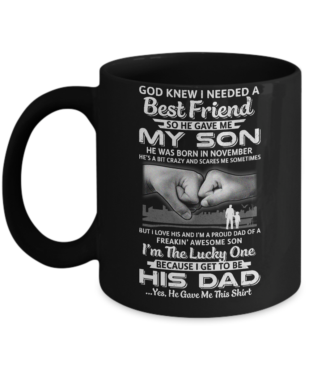 I Needed A Best Friend He Gave Me My Son November Dad Mug-Coffee Mug-11oz Mug-Black