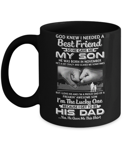 I Needed A Best Friend He Gave Me My Son November Dad Mug-Coffee Mug-11oz Mug-Black