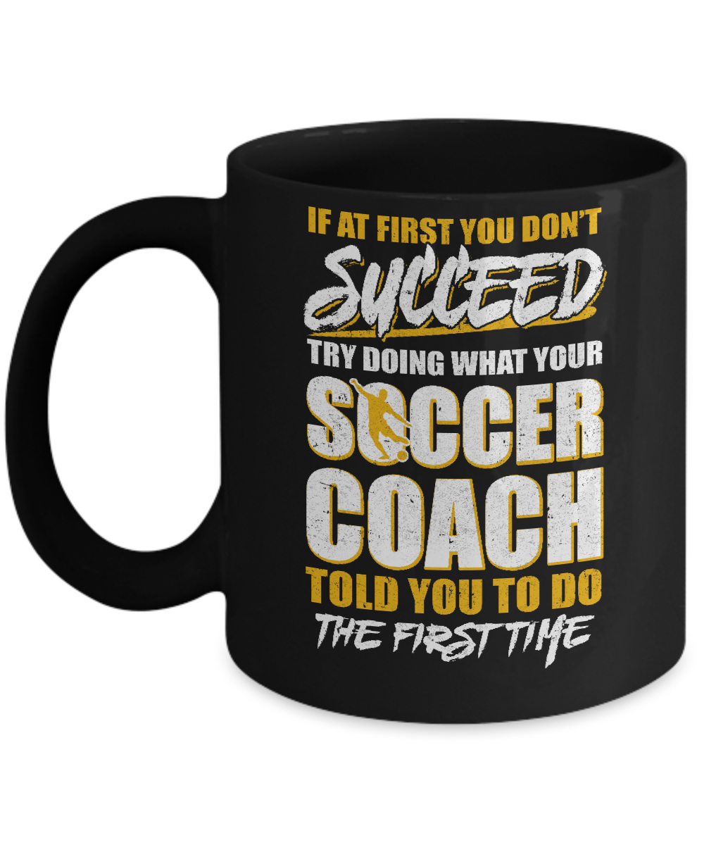 If At First You Don't Succeed Funny Soccer Coach Mug
