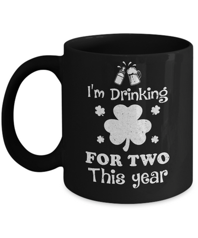 Drinking For Two St Patricks Day Pregnancy Gift Mug-Coffee Mug-11oz Mug-Black