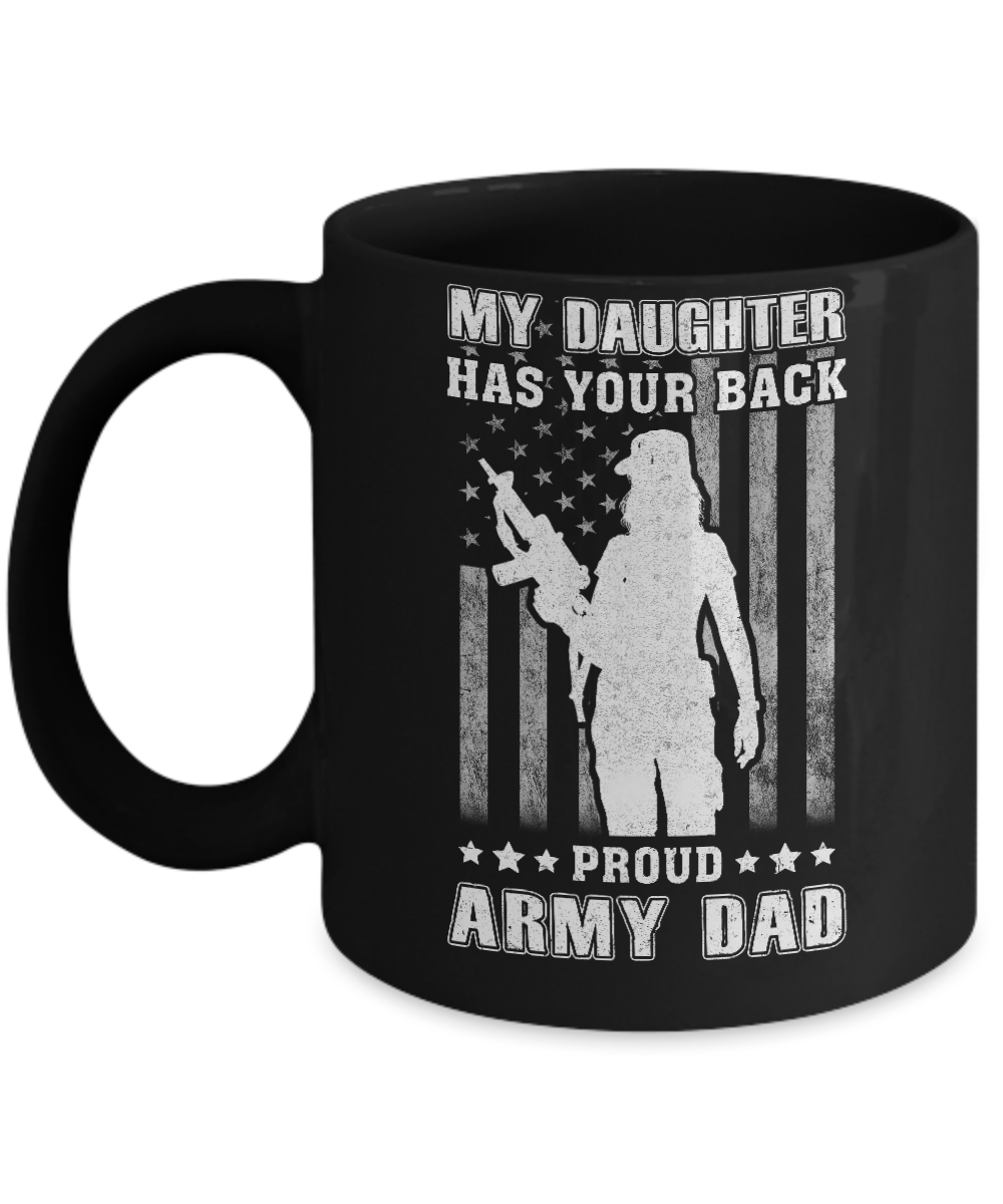American Flag MY DAUGHTER HAS YOUR BACK PROUD ARMY DAD Mug-Coffee Mug-11oz Mug-Black