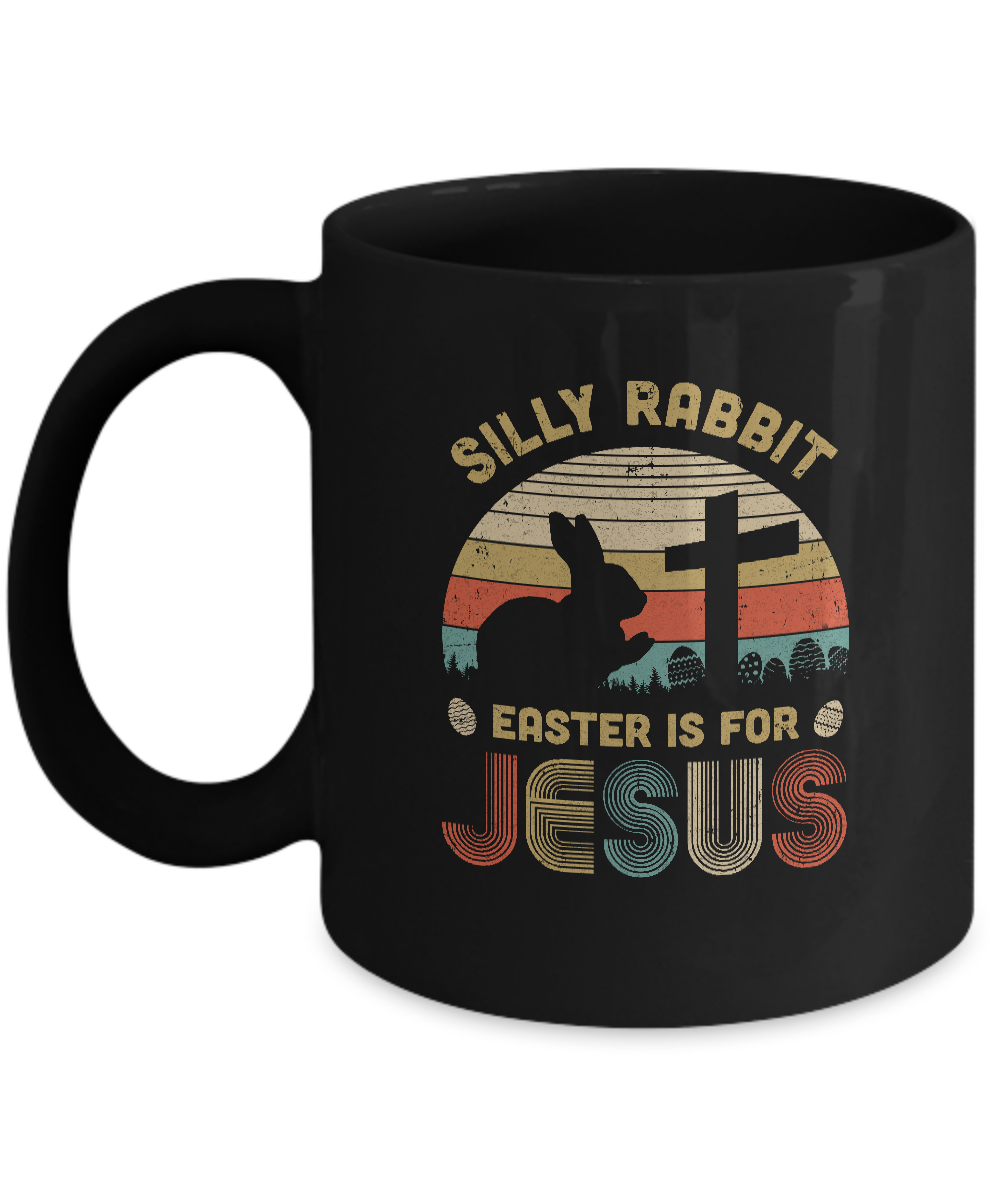 Silly Rabbit Easter Is For Jesus Christian Religious Gifts Mug-Coffee Mug-11oz Mug-Black