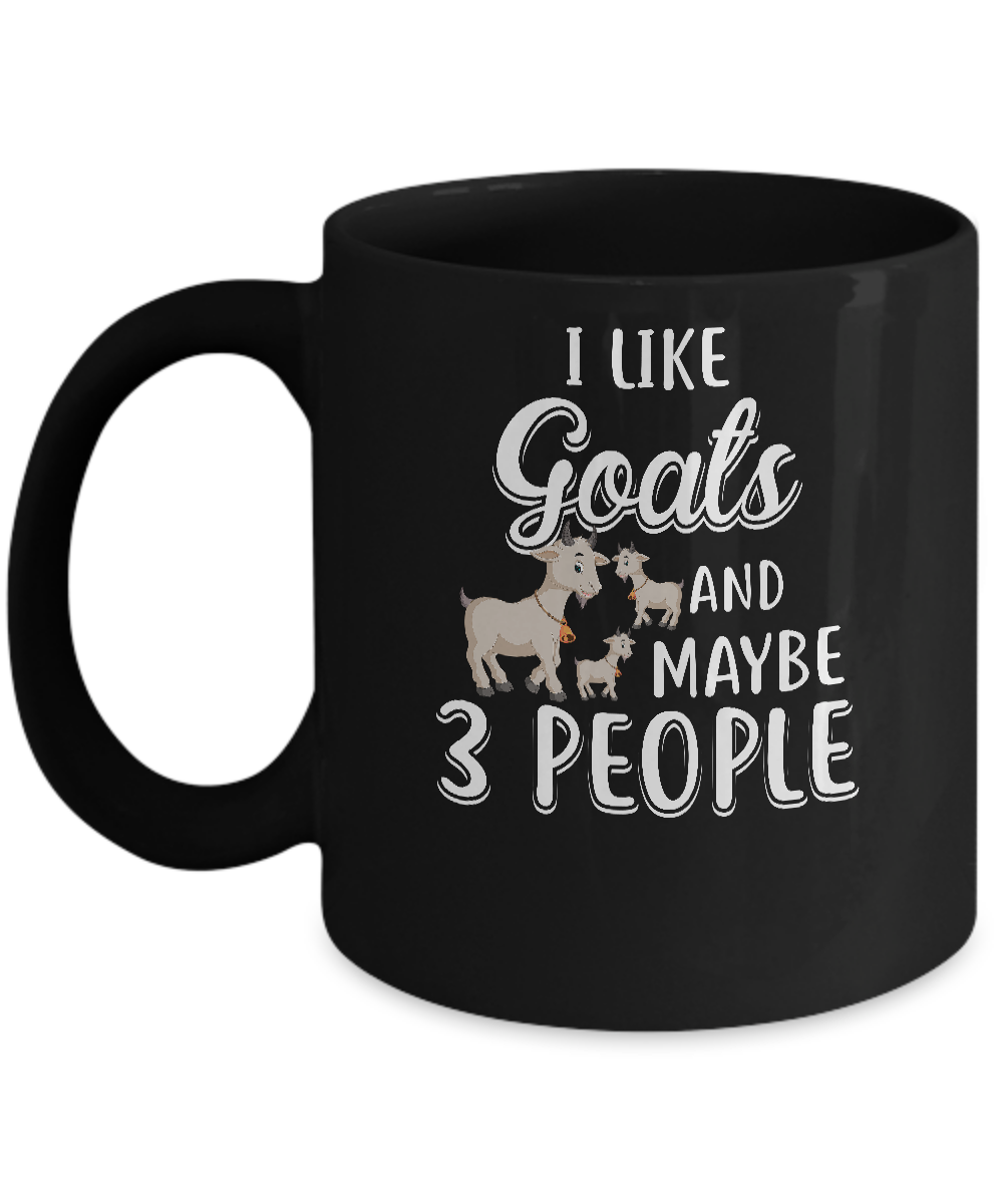 I Like Goats And Maybe 3 People Mug