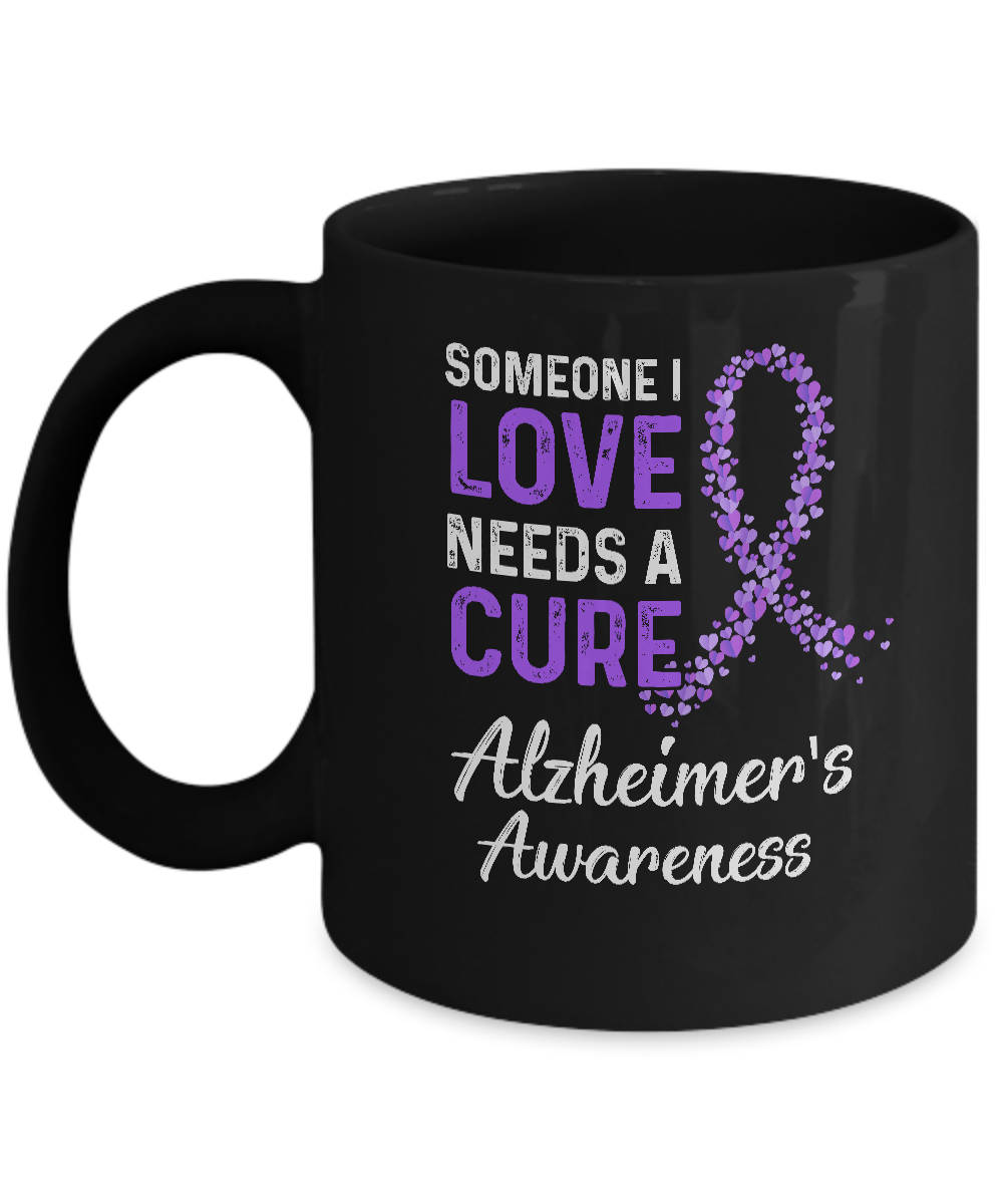 Someone I Love Needs Cure Alzheimer's Awareness Warrior Mug-Coffee Mug-11oz Mug-Black