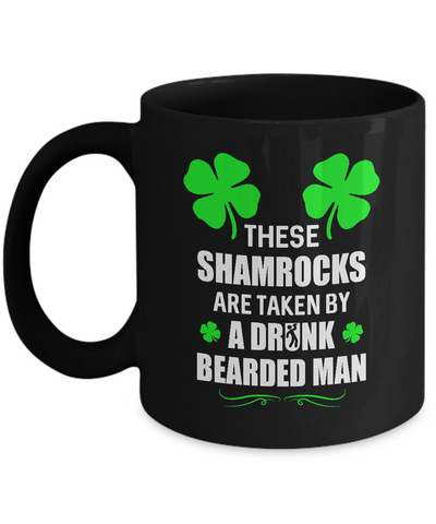 These Shamrocks Are Taken By A Drunk Bearded St Patrick Day Mug-Coffee Mug-11oz Mug-Black