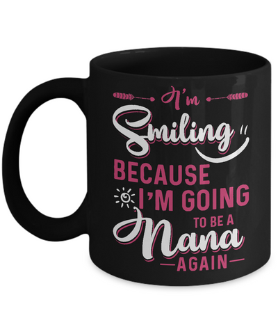 I'm Smiling Because I'm Going To Be A Nana Again Mug-Coffee Mug-11oz Mug-Black