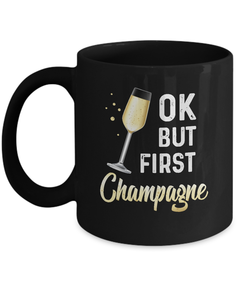Ok But First Champagne Funny Drinking Wine Mug-Coffee Mug-11oz Mug-Black