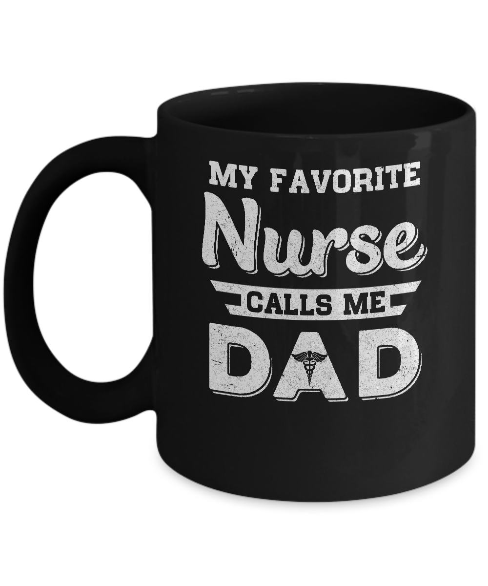 My Favorite Nurse Calls Me Dad Fathers Day Gifts Mug