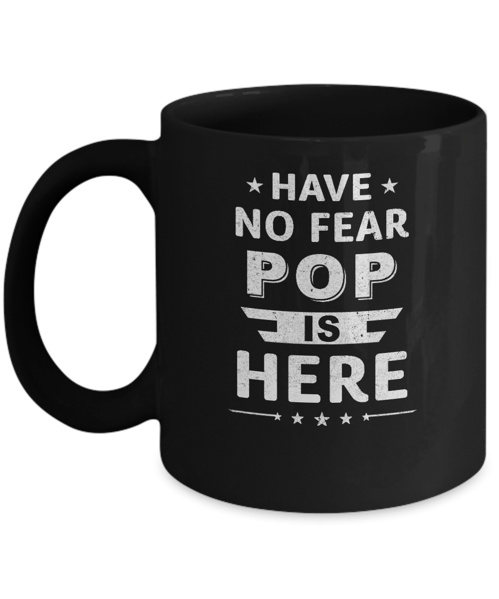 Have No Fear Pop Is Here Father's Day Gift Mug-Coffee Mug-11oz Mug-Black