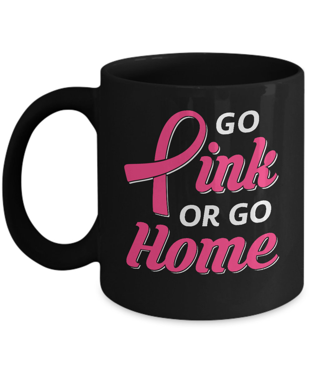 Go Pink Or Go Home Breast Cancer Awareness Month Mug-Coffee Mug-11oz Mug-Black