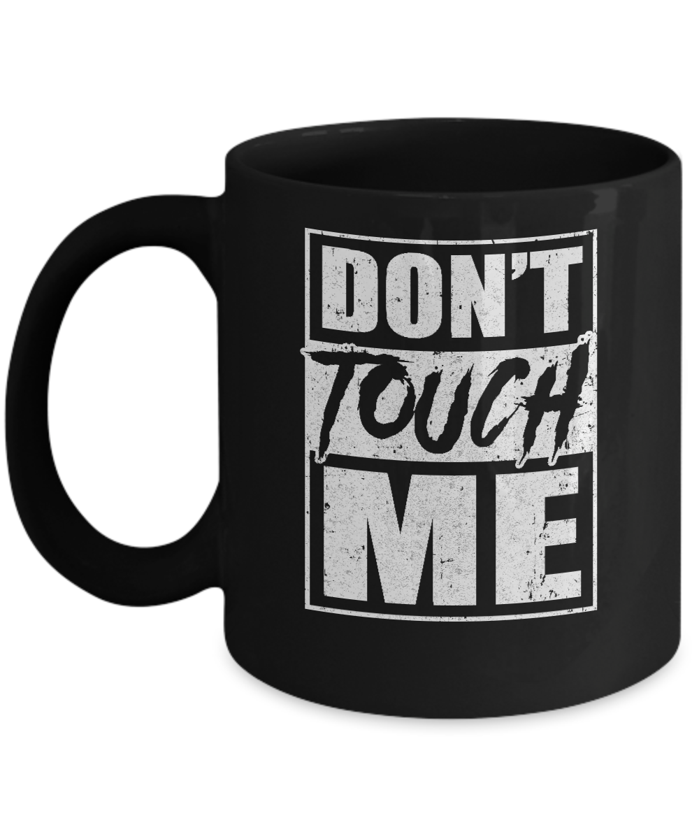 Do Not Touch Me Mug