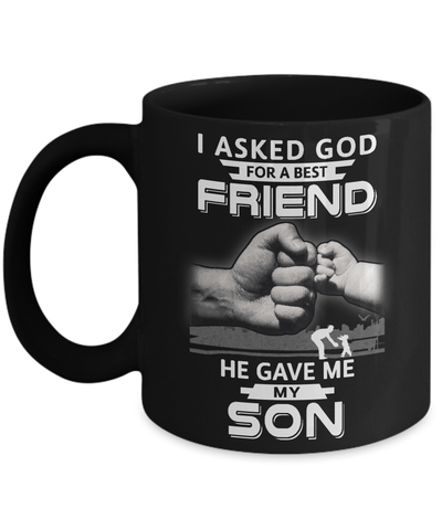I Asked God For A Best Friend He Gave Me My Son Mug-Coffee Mug-11oz Mug-Black