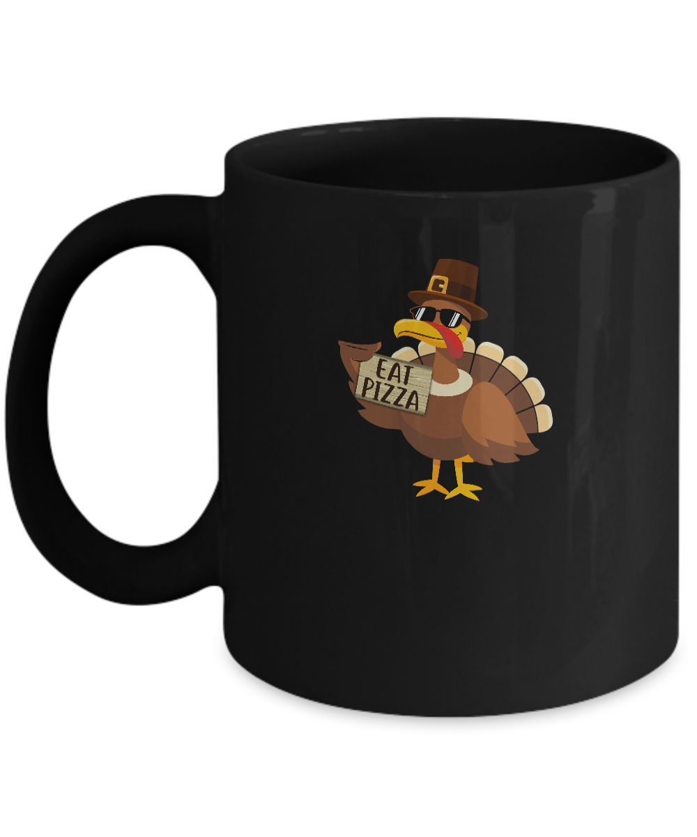Thanksgiving Day Turkey Funny Sayings Eat Pizza Mug-Coffee Mug-11oz Mug-Black