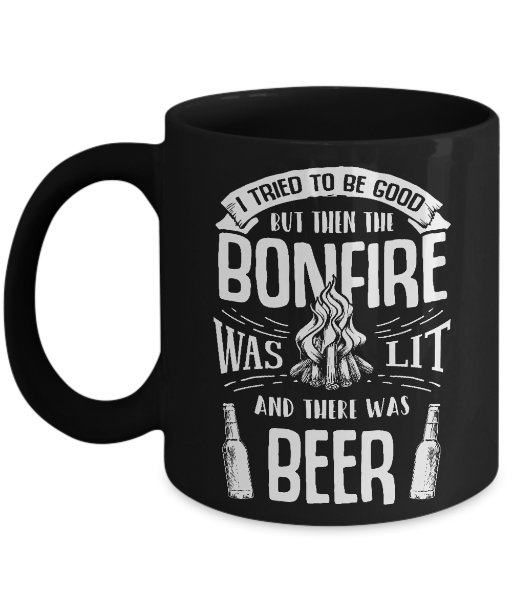 I Tried To Be Good But Then The Bonfire Was Lit And There Was Beer Mug