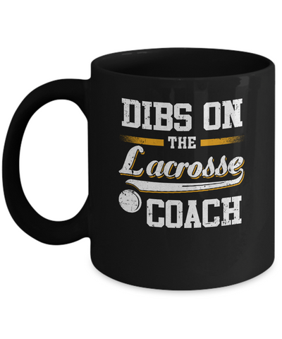 Dibs On The Coach Lacrosse Mug-Coffee Mug-11oz Mug-Black