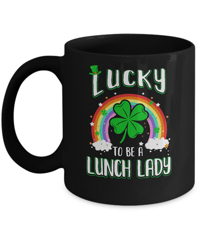 Funny St Patricks Day Lucky To Be A Lunch Lady Mug-Coffee Mug-11oz Mug-Black