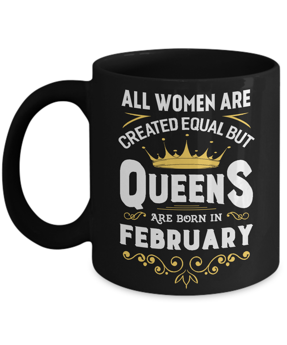 All Women Are Created Equal But Queens Are Born In February Mug-Coffee Mug-11oz Mug-Black