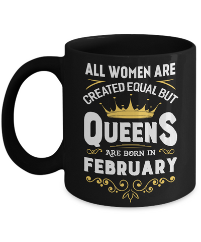 All Women Are Created Equal But Queens Are Born In February Mug-Coffee Mug-11oz Mug-Black