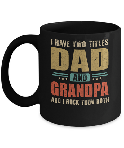 Vintage I Have Two Titles Dad And Grandpa Fathers Day Mug-Coffee Mug-11oz Mug-Black