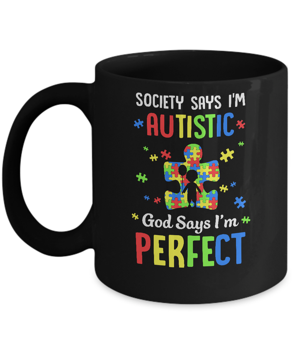 Society Says I Am Autistic God Says I Am Perfect Autism Mug-Coffee Mug-11oz Mug-Black