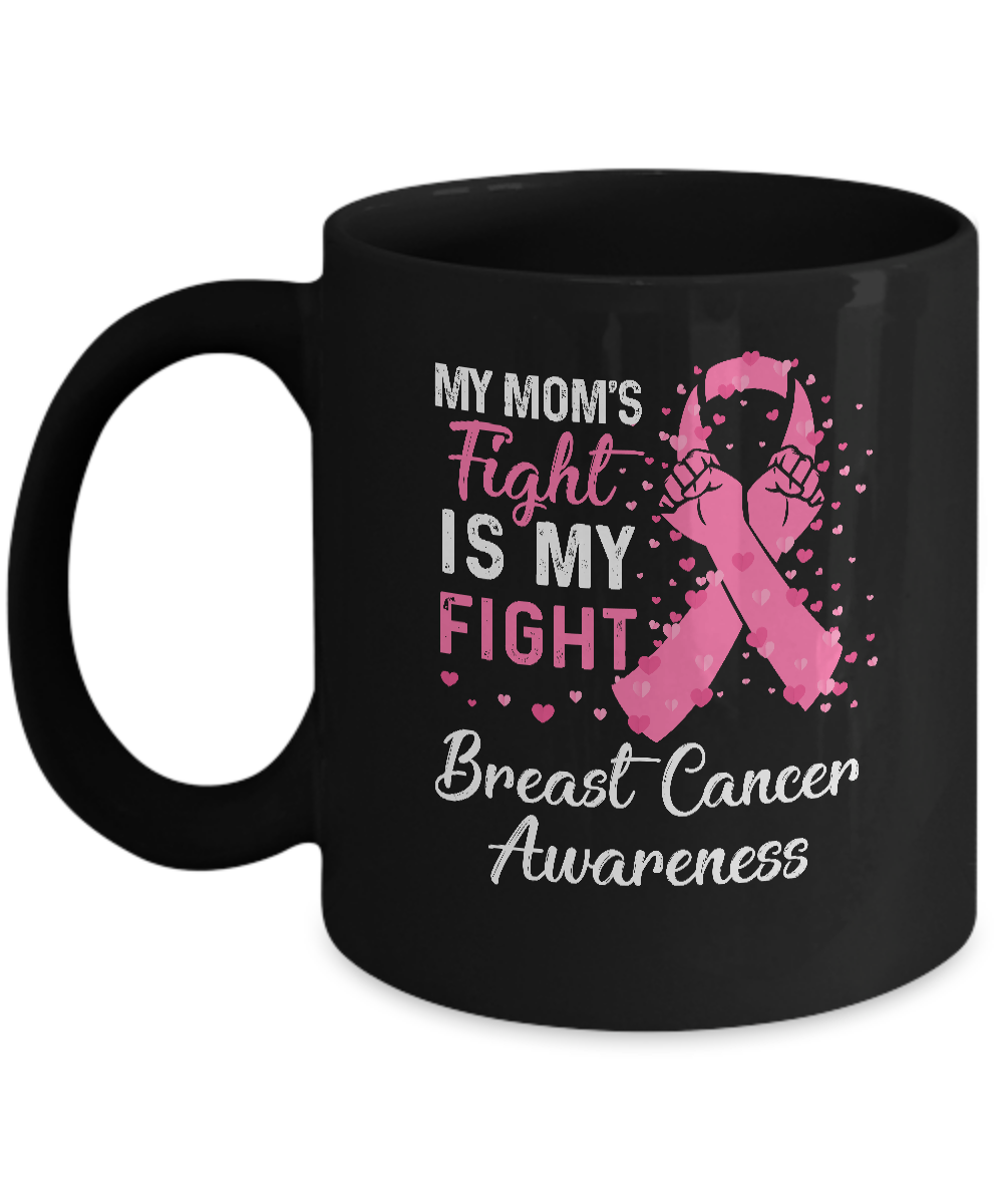 My Mom's Fight Is My Fight Breast Cancer Awareness Mug-Coffee Mug-11oz Mug-Black