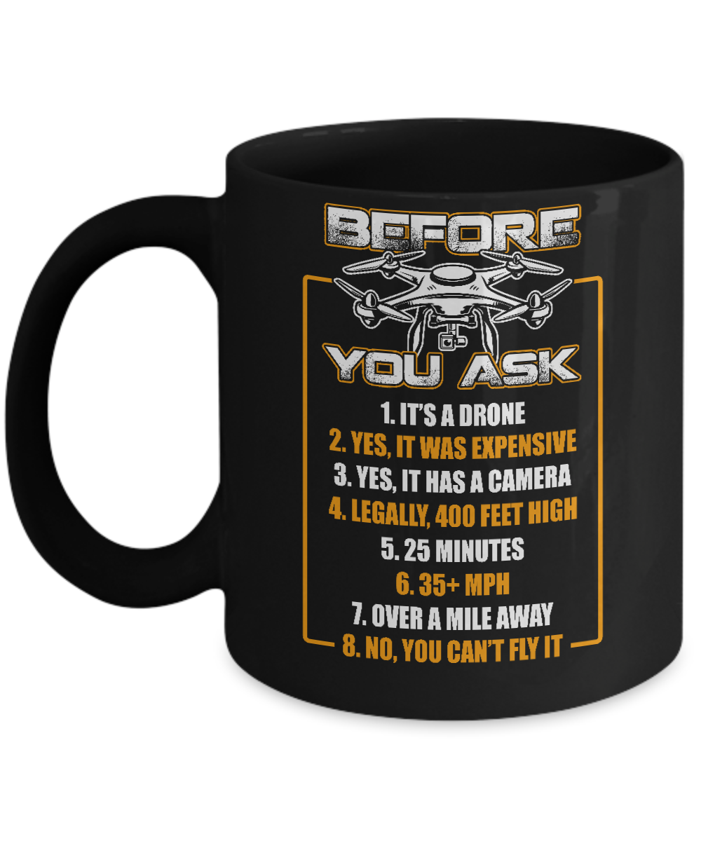 Before You Ask Drone Funny Mug