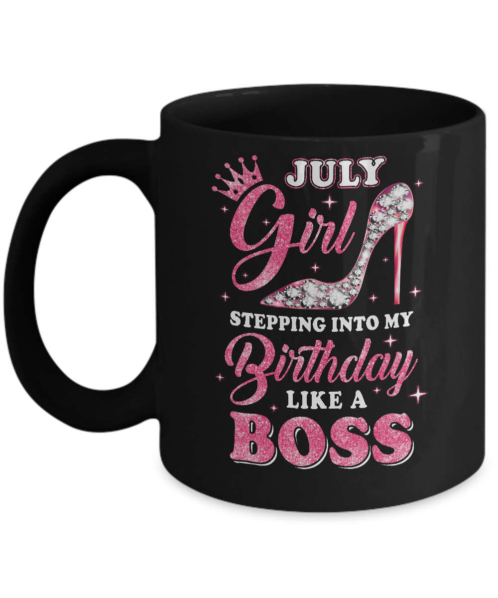 July Girl Stepping into my birthday like a boss Gift Mug-Coffee Mug-11oz Mug-Black