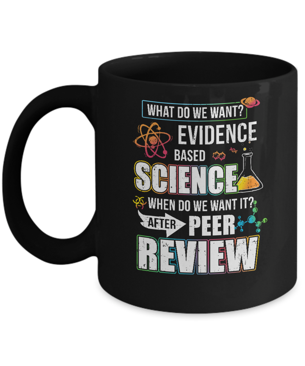 Funny Evidence Based Science After Peer Review Mug-Coffee Mug-11oz Mug-Black