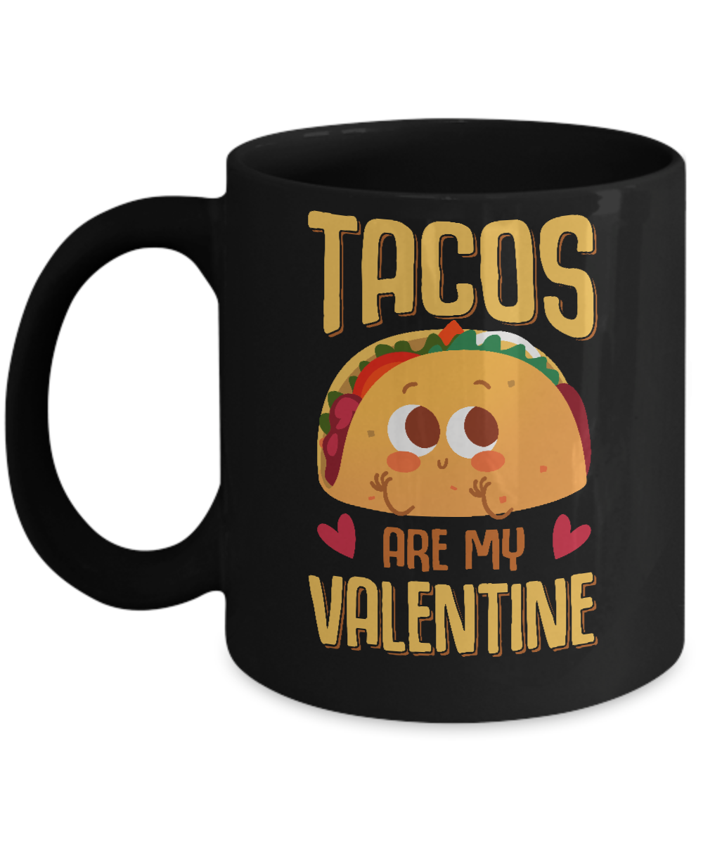 Tacos Are My Valentine Valentine's Lover Day Mug-Coffee Mug-11oz Mug-Black
