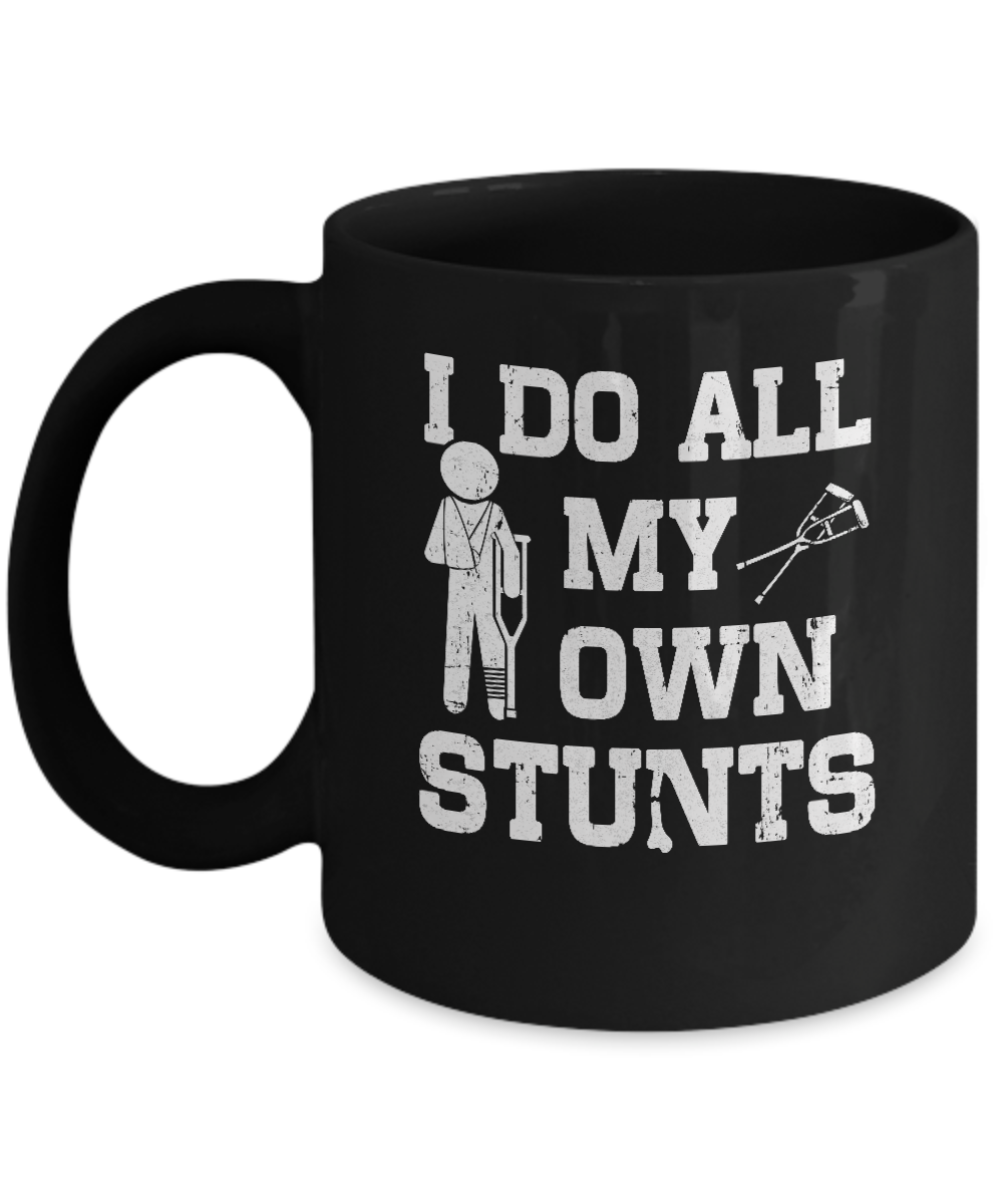 Broken Leg I Do All My Own Stunts Get Well Soon Mug-Coffee Mug-11oz Mug-Black