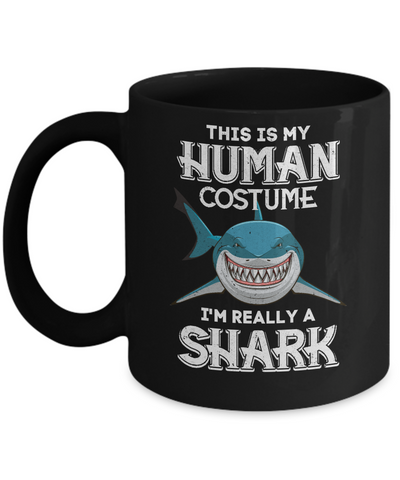 This Is My Human Costume I'm Really A Shark Halloween Mug-Coffee Mug-11oz Mug-Black