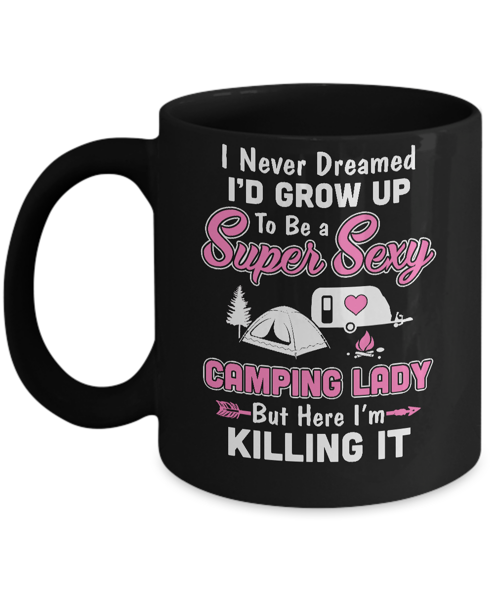 Funny I Never Dreamed I'd Grow Up To Be A Camping Lady Mug-Coffee Mug-11oz Mug-Black