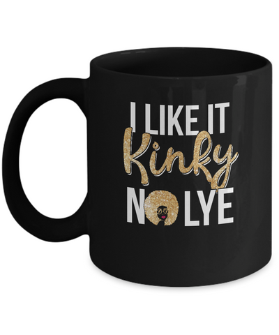 Black Woman I Like It Kinky No Lye Mug-Coffee Mug-11oz Mug-Black