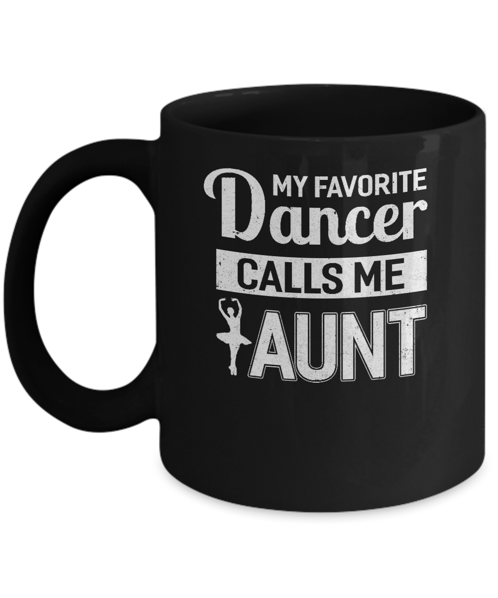 My Favorite Dancer Calls Me Aunt Funny Ballet Dance Mug-Coffee Mug-11oz Mug-Black