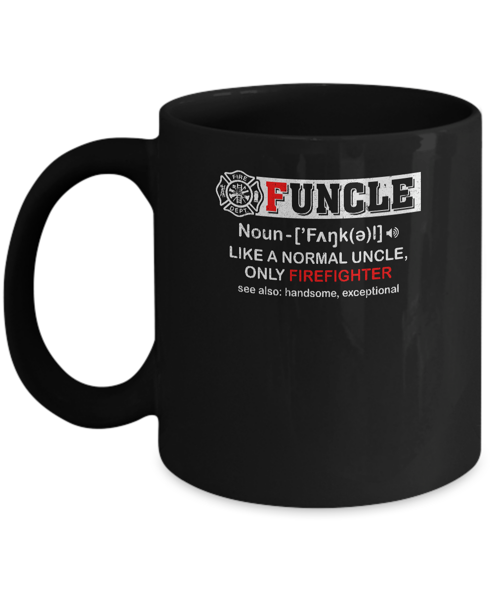 Funcle Like A Normal Uncle Only Firefighter Funny Mug-Coffee Mug-11oz Mug-Black