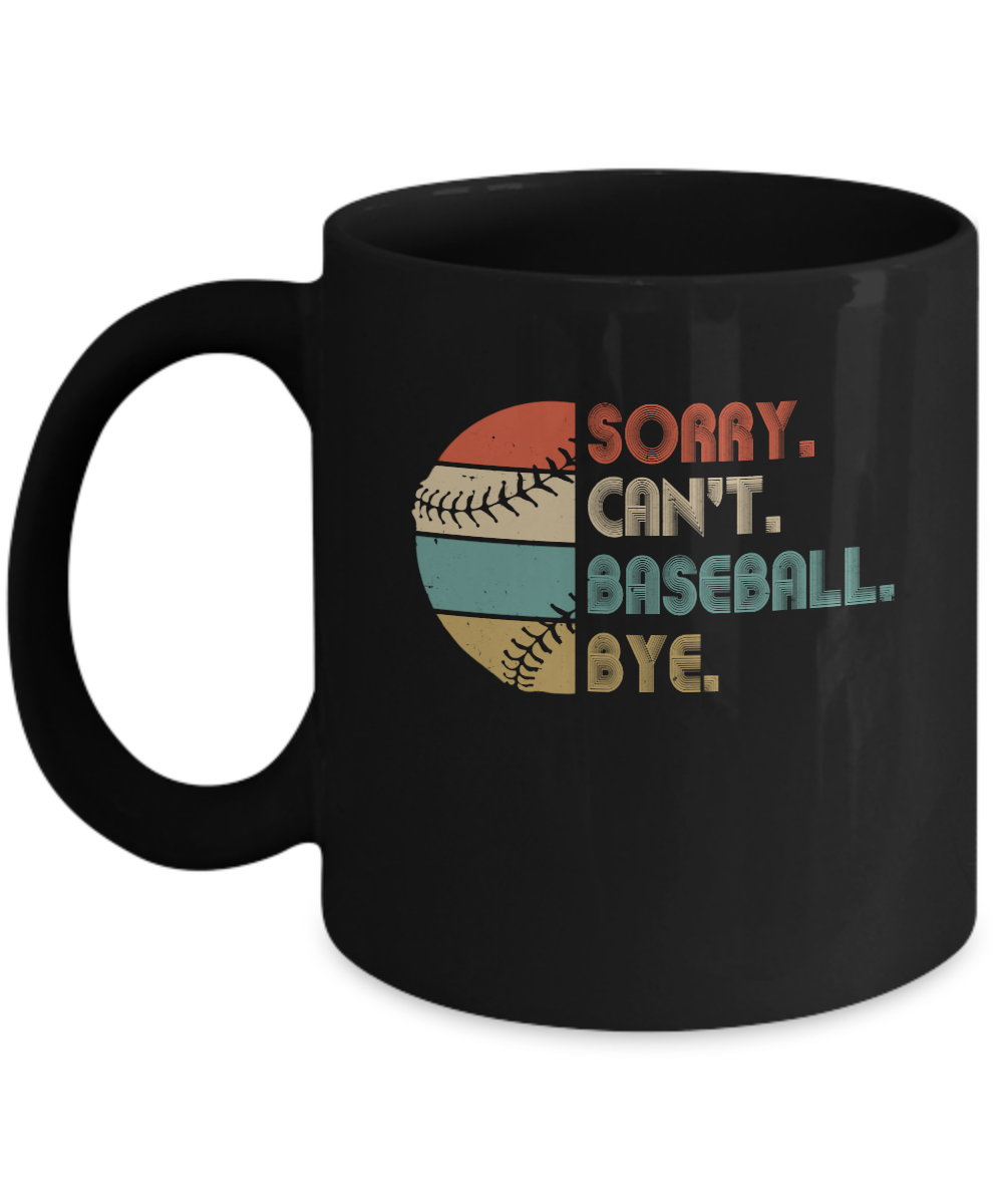Sorry Can't Baseball Bye Funny Vintage Retro Distressed Gift Mug-Coffee Mug-11oz Mug-Black