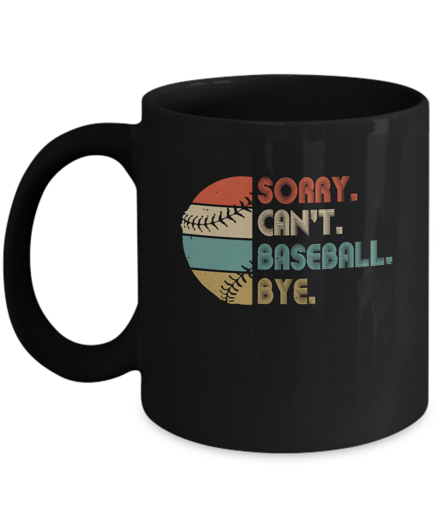 Sorry Can't Baseball Bye Funny Vintage Retro Distressed Gift Mug-Coffee Mug-11oz Mug-Black