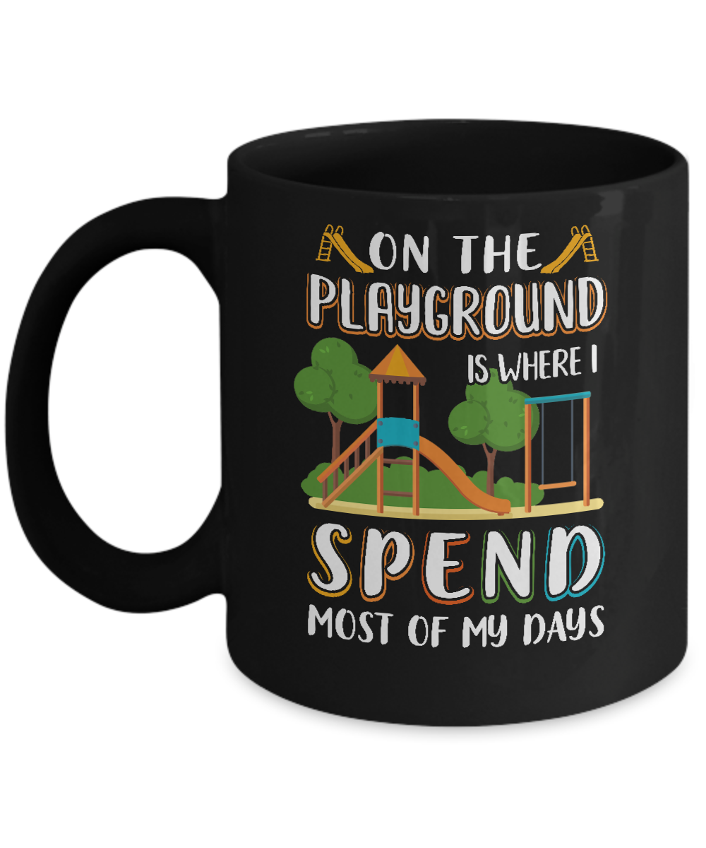 On The Playground Is Where I Spend Most Of My Days Kid Mug