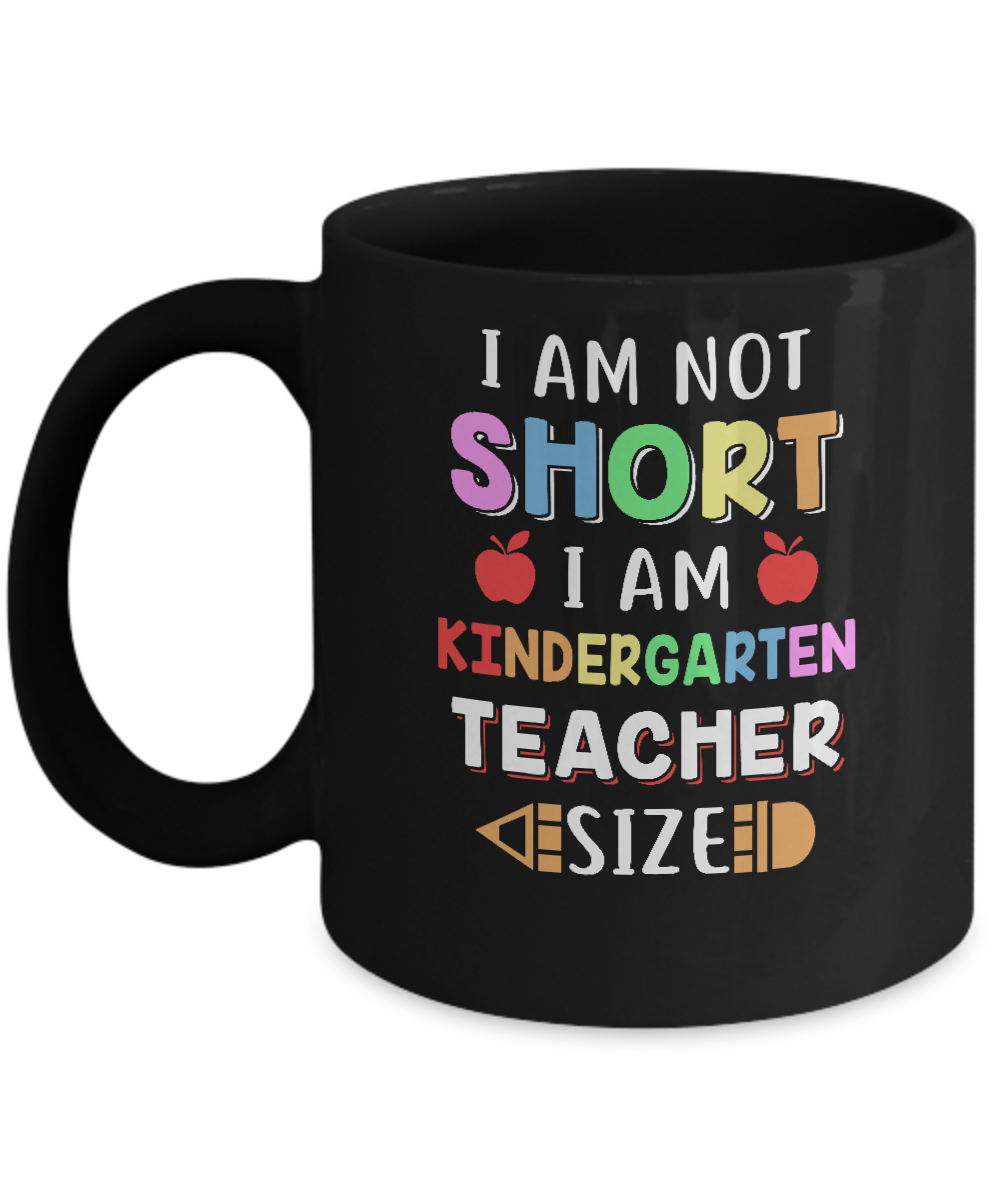I Am Not Short I Am Kindergarten Teacher Size Mug-Coffee Mug-11oz Mug-Black