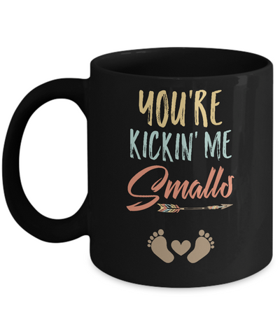 You're Kickin' Me Smalls Pregnancy Mother's Day Mug-Coffee Mug-11oz Mug-Black