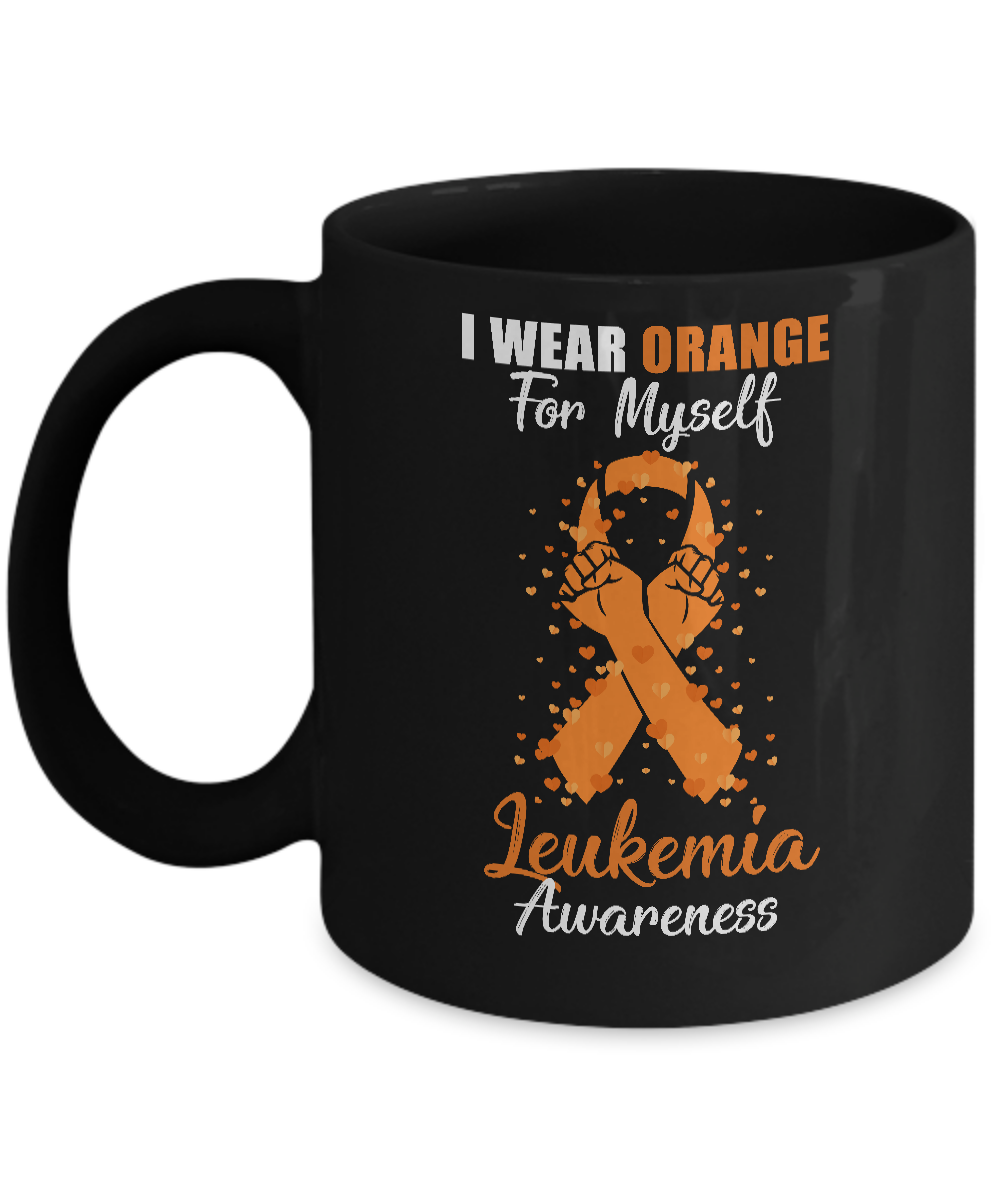 I Wear Orange For Myself Support Leukemia Awareness Mug