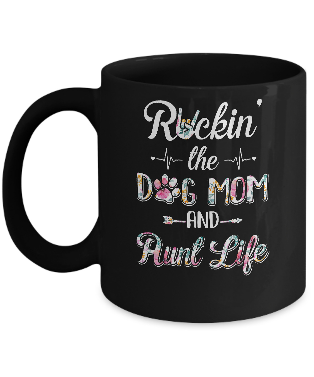 Rockin The Dog Mom Aunt Life Mothers Day Dog Lovers Mug-Coffee Mug-11oz Mug-Black